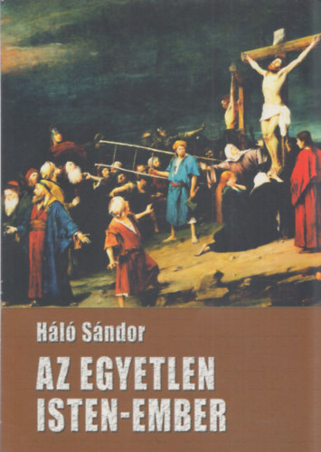H�l� S�ndor - Az egyetlen Isten-Ember