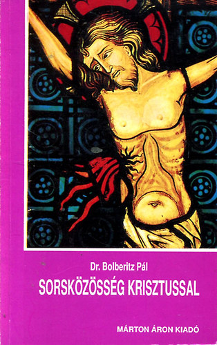 Dr. Bolberitz P�l - Sorsk�z�ss�g Krisztussal