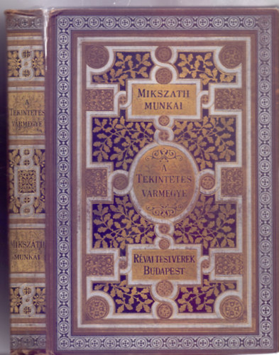 Mikszáth Kálmán - A tekintetes vármegye (Igaz történetek)