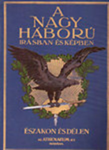 olysi Gabnyi Jnos; Hueber Viktor; Kn Vilmos; Lndor Tivadar; Massow Vilmos; Pap-Szab Kroly; piskrosi Dr. Szilgyi Lajos - A nagy hbor rsban s kpekben - szakon s dlen II.