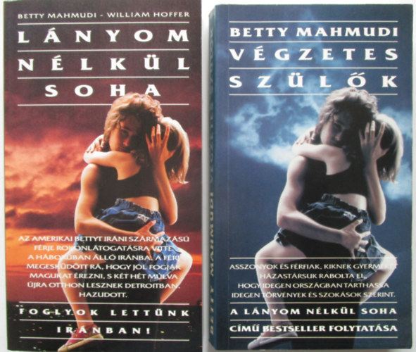 Betty Mahmudi - William Hoffer - Lnyom nlkl soha (Foglyok lettnk Irnban!) + Vgzetes szlk (Lnyom nlkl soha 2.)