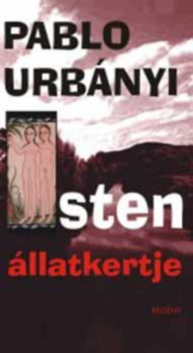 Pablo Urbányi - Isten állatkertje