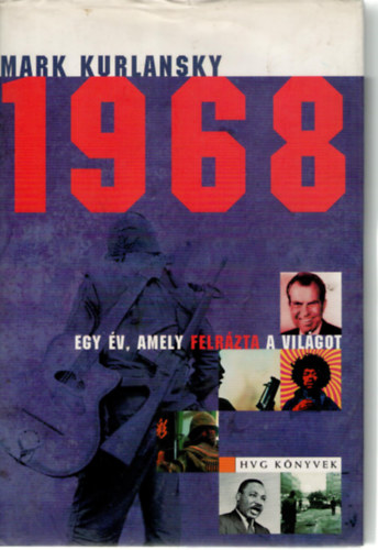 Mark Kurlansky - 1968 - Egy v, amely felrzta a vilgot