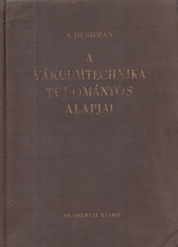 Saul Dushman - A vkuumtechnika tudomnyos alapjai