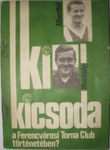 Nagy Béla - Ki kicsoda a Ferencvárosi Torna Club történetében?