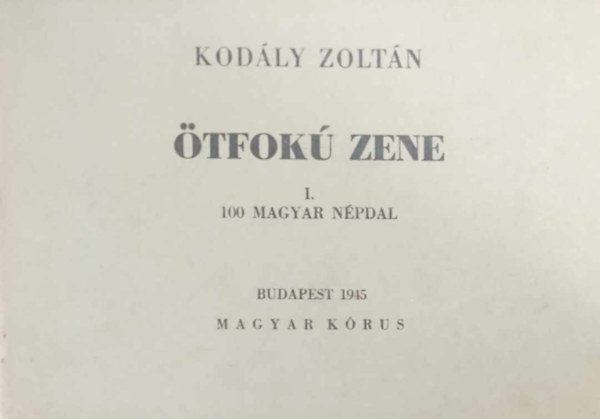 Kod�ly Zolt�n - �tfok� zene I. (100 magyar n�pdal)