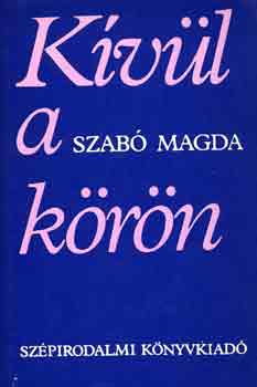 Szabó Magda - Kívül a körön