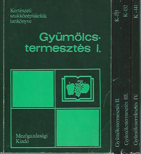 Keszei Attila; F�z� j�zsef; Bagoly L�szl�; dr. T�th Bertalan - Gy�m�lcstermeszt�s I-IV: Kert�szeti szak�z�piskol�k tank�nyve