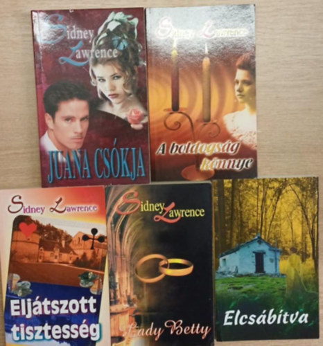 Sindey Lawrence - 5 db Sidney Lawrence romantikus kötet: Juana csókja - A boldogság könnye - Eljátszott tisztesség - Lady Betty - Elcsábítva