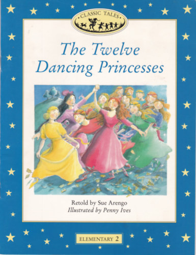Penny Ives Sue Arengo (ill.) - The Twelve Dancing Princesses