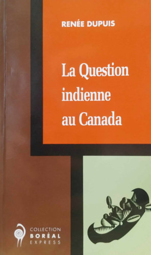 Ren�e Dupuis - La Question indienne au Canada
