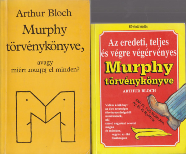 Arthur Bloch - 2 db. Murphy-trvnyknyv (Murphy trvnyknyve, avagy mirt romlik el minden? + Az eredeti, teljes s vgre vgrvnyes Murphy Trvnyknyve)