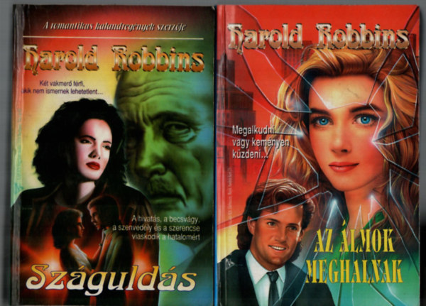 Harold Robbins - 2 db Harold Robbins egy�tt: Sz�guld�s, Az �lmok meghalnak.