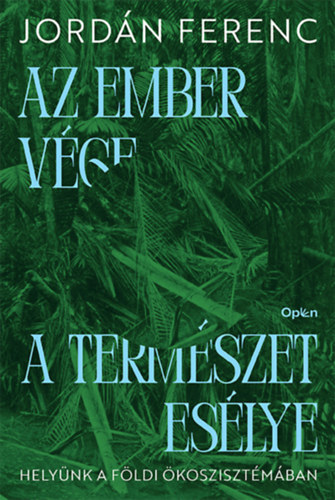 Jordn Ferenc - Az ember vge a termszet eslye