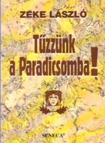 Zeke László - Tűzzünk a Paradicsomba! - avagy Küldj egy férfit a készletből