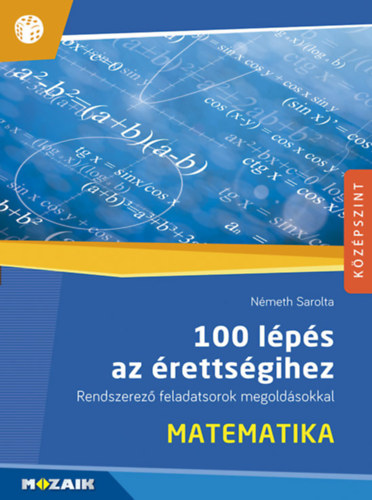 N�meth Sarolta - 100 l�p�s az �retts�gihez - Matematika