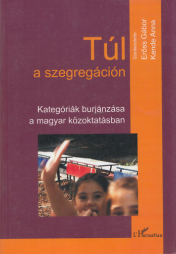 T�l a szegreg�ci�n - Kateg�ri�k burj�nz�sa a magyar k�zoktat�sban