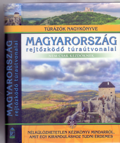 Szerkesztette: Dr. Nagy Balzs - Magyarorszg rejtzkd tratvonalai - Nem csak kezdknek (Trzk nagyknyve)