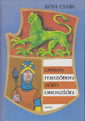 Kósa Csaba - Veres mezőben zöld oroszlán