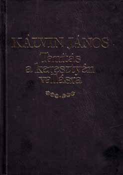 K�lvin J�nos - Tan�t�s a kereszty�n vall�sra