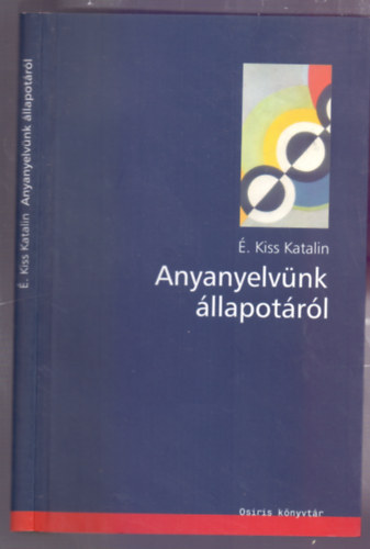 . Kiss Katalin - Anyanyelvnk llapotrl (Osiris knyvtr)
