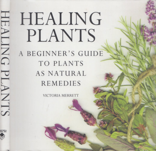 Victoria Merrett - Healing Plants - A beginner's guide to plants as natural remedies