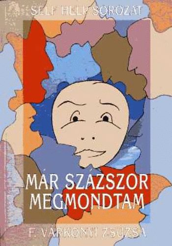 F. Vrkonyi Zsuzsa - Mr szzszor megmondtam...