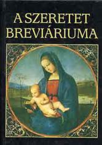 S�k S�ndor-Juh�sz Vilmos  (szerk.) - A szeretet brev�riuma