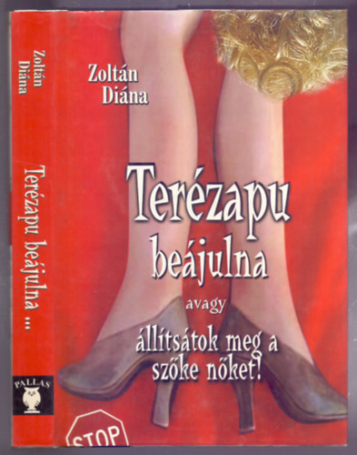 Sáringer Károly Zoltán Diana - Terézapu beájulna avagy állítsátok meg a szőke nőket! + Nőt akarok! (Válasz Terézanyunak) ( 2 kötet)