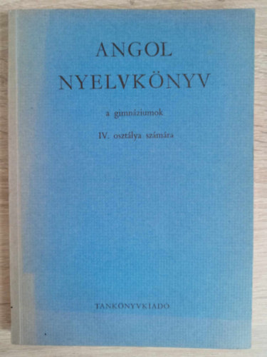 Dr. Budai; Dr. Jakabfi - Angol nyelvk�nyv a gimn�zium IV. oszt�lya sz�m�ra