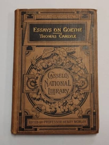 Thomas Carlyle - Essays on Goethe ( Cassell's National Library 123. ) 1888.