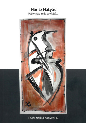 Móritz Mátyás - Hány nap még a világ? ...