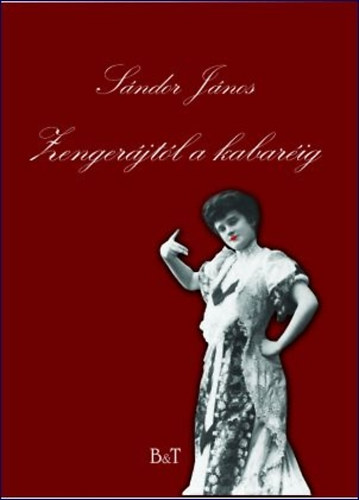 Sándor János - Zengerájtól a kabaréig