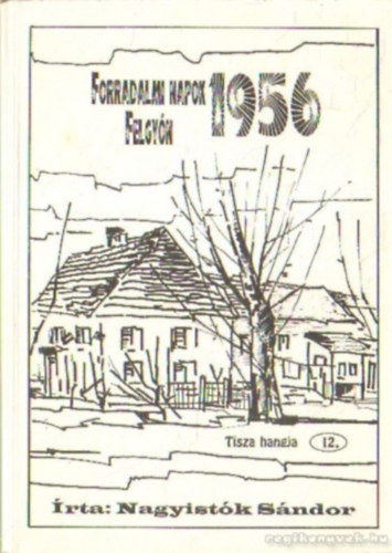 Nagyist�k S�ndor - Forradalmi napok Felgy�n, 1956