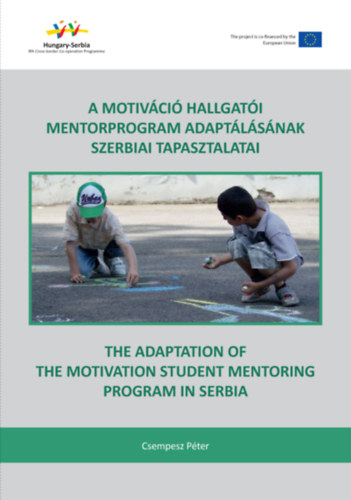 Csempesz P�ter - A Motiv�ci� hallgat�i mentorprogram adapt�l�s�nak szerbiai tapasztalatai
