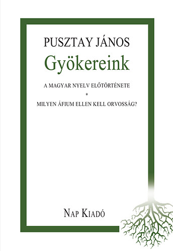 Pusztay J�nos - Gy�kereink
