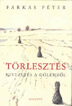 Farkas Péter - Törlesztés. Kivezetés a Gólemből