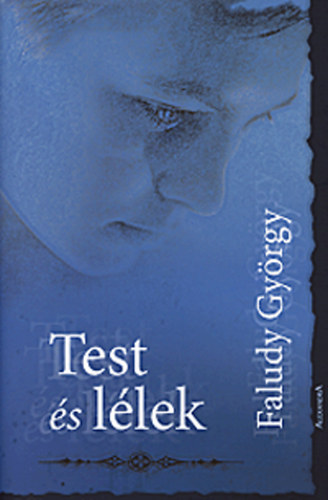 Faludy György - Test és lélek - A világlíra 1400 költeménye