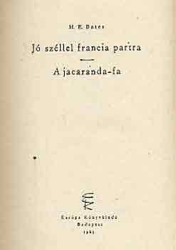 Herbert Ernest Bates - Jó széllel francia partra-A jacaranda-fa