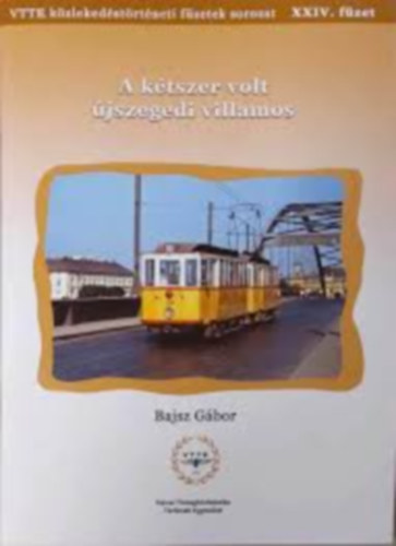 Bajsz G�bor - K�zleked�si f�zetek XXIV. - A k�tszer volt �jszegedi villamos