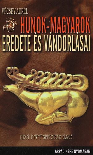 V�csey Aur�l - Hunok-Magyarok eredete �s v�rdol�sai