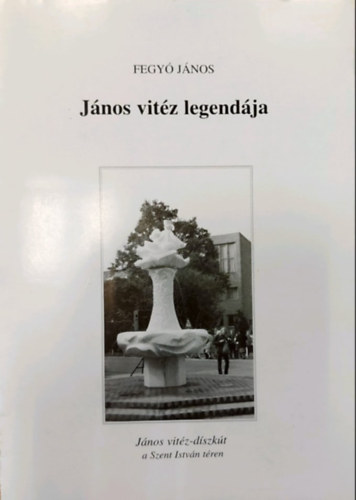 Fegy� J�nos - J�nos vit�z legend�ja