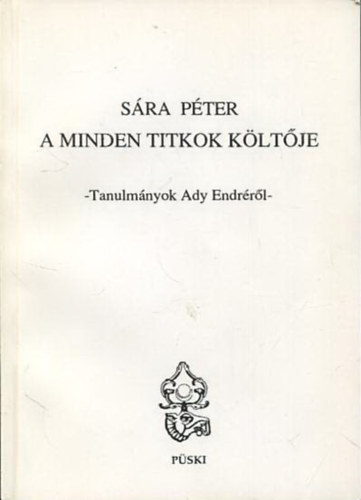 Sra Pter - A Minden Titkok Kltje - Tanulmnyok Ady Endrrl