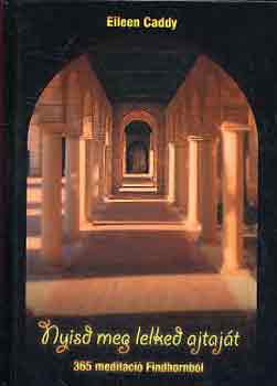 Eileen Caddy - Nyisd meg lelked ajtaj�t
