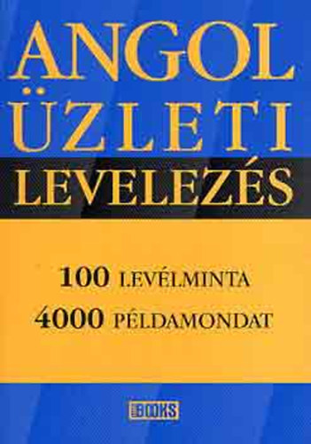 Birgit Abegg - Michael Benford - Angol zleti levelezs - 100 levlminta, 4000 pldamondat
