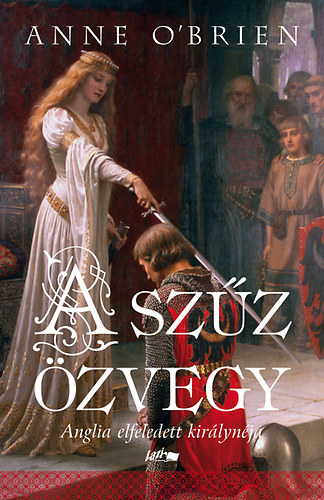 Anne O'Brian - A szz zvegy - Anglia elfeledett kirlynja