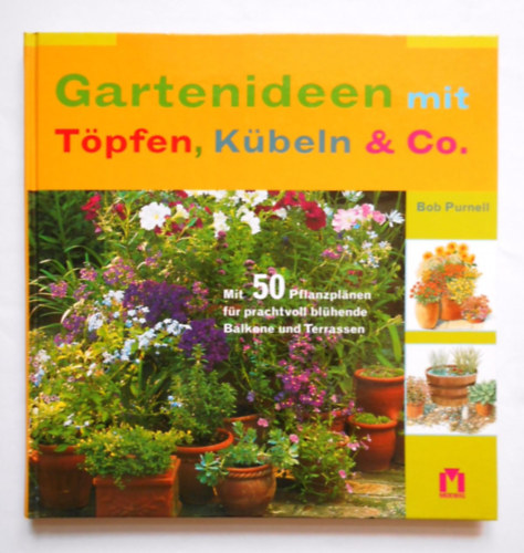 Bob Purnell - Gartenideen mit Tpfen, Kbeln & Co.