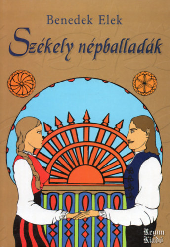 Benedek Elek - Székely népballadák