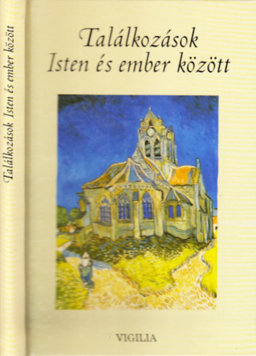 Bodn�r D�niel - Tal�lkoz�sok Isten �s ember k�z�tt (Vallom�sok �s t�rt�netek)