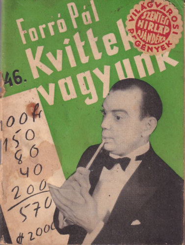 Forr Pl - Kvittek vagyunk - Vilgvrosi Regnyek 46. szm ( 1933 -as )